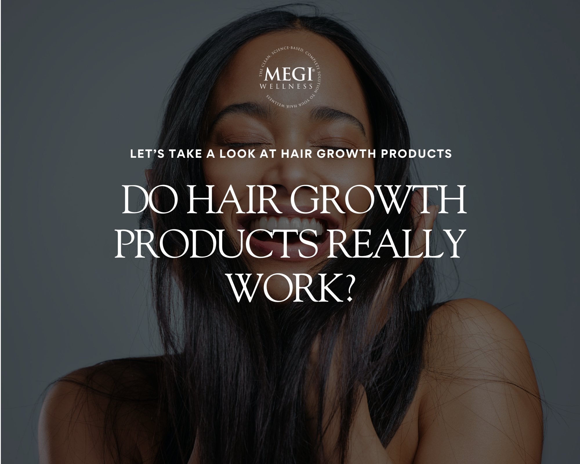 Do Hair Growth Products Really Work? - MEGIWellness