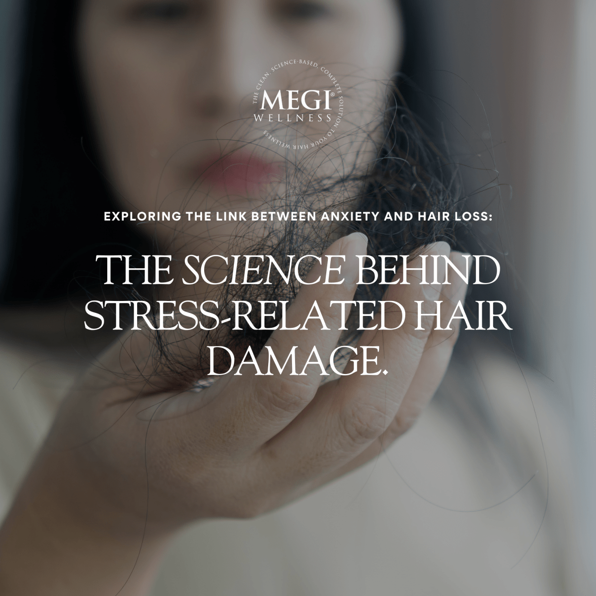 The Science Behind Stress-Related Hair Damage - MEGIWellness
