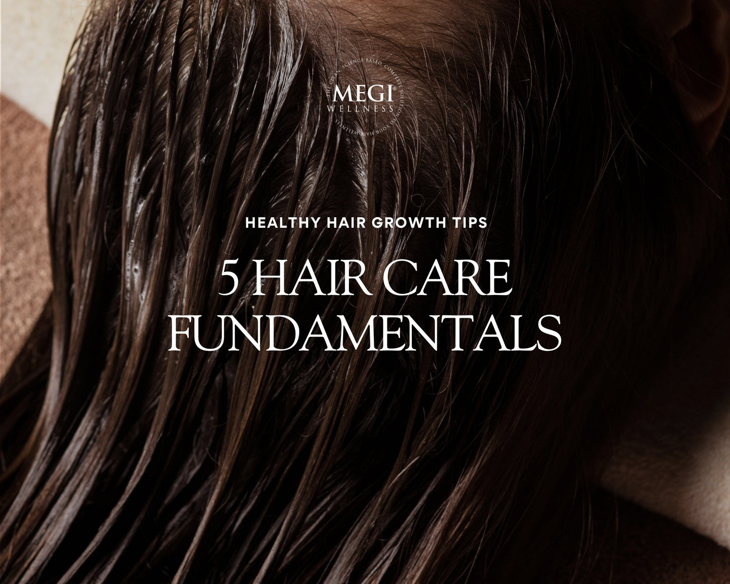 5 Hair Growth Fundamentals - MEGIWellness