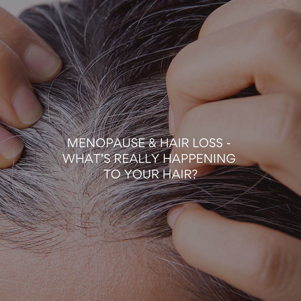 Menopause and Hair Loss: What’s Really Happening to Your Hair—and How to Help It