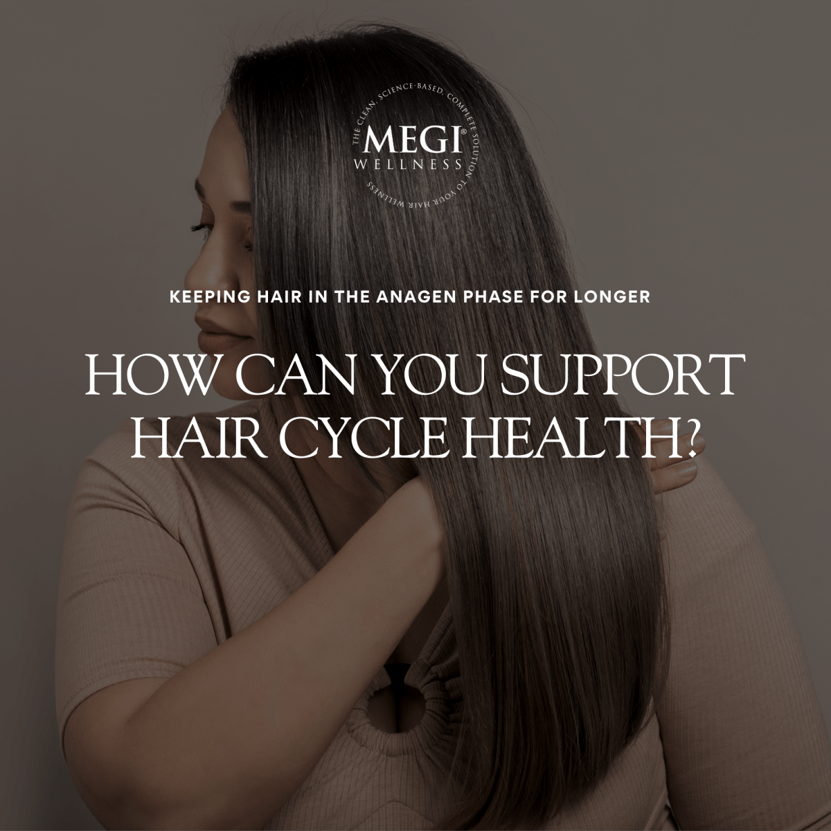 How can you support your hair health and keep it in the Anagen phase for longer? - MEGIWellness