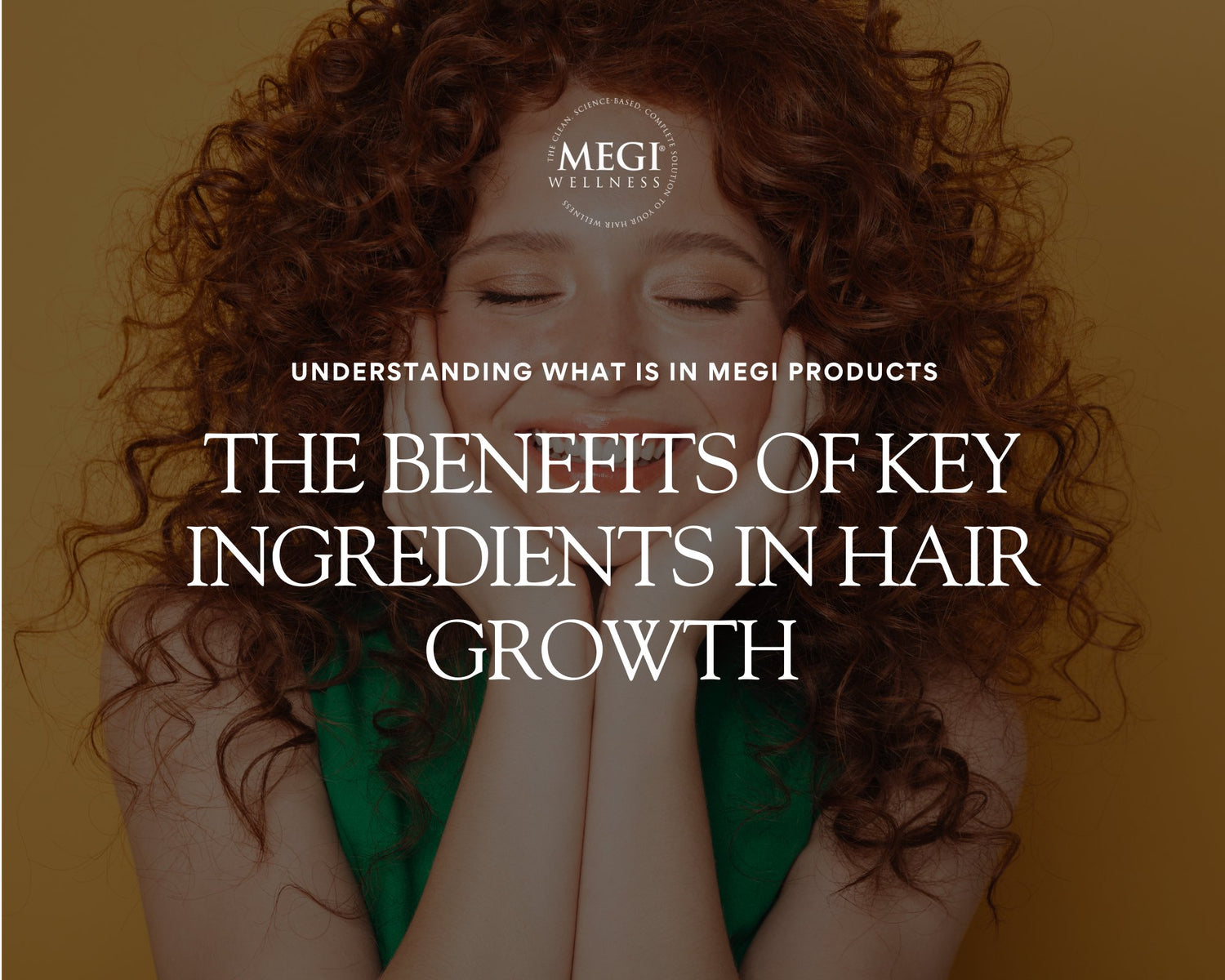 The Benefits of Key Hair Growth Ingredients - MEGIWellness