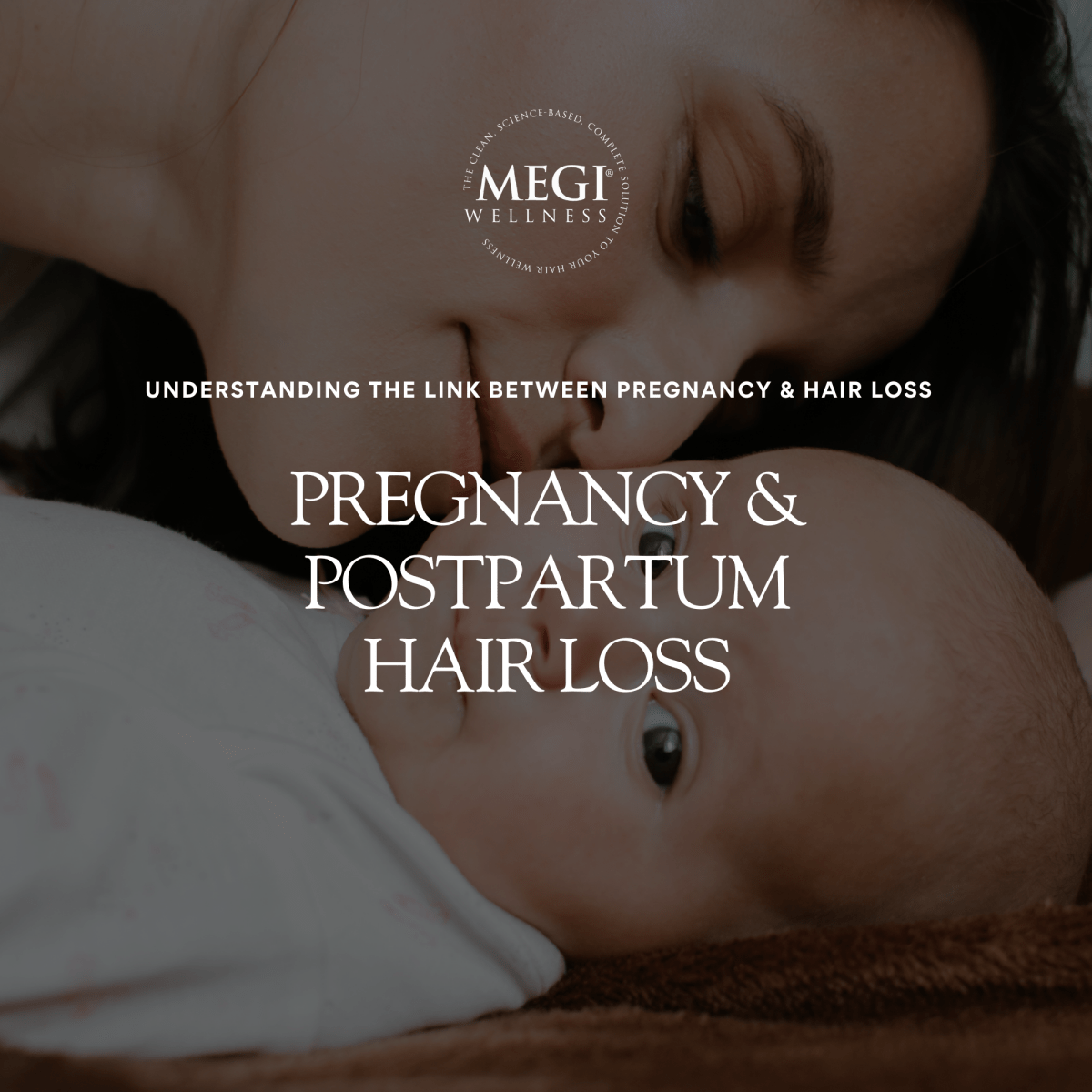 Understanding Postpartum Hair Loss - MEGIWellness